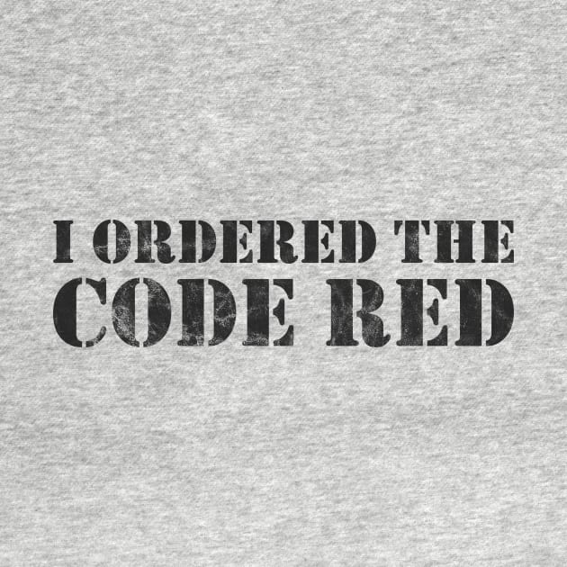 I Ordered The Code Red Slogan by TeeTime